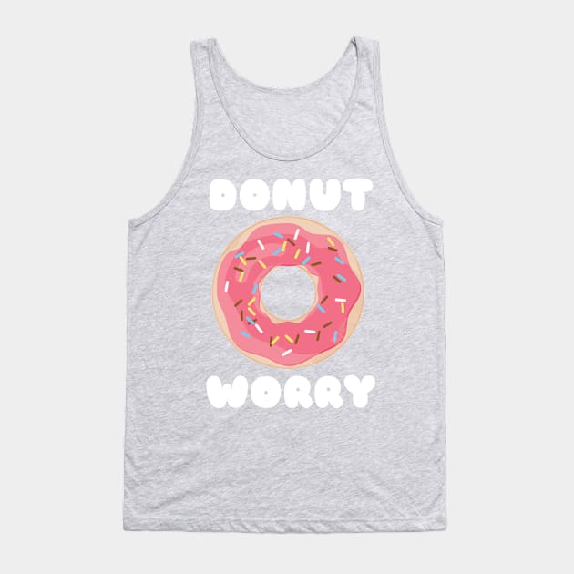 Donut Worry Tank Top by NightField